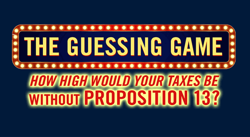 The Guessing Game: How high would your property taxes be without Proposition 13